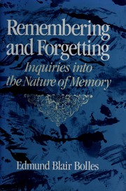 Remembering and forgetting : an inquiry into the nature of memory /