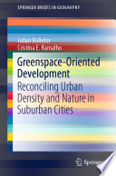 Greenspace-Oriented Development : Reconciling Urban Density and Nature in Suburban Cities /