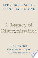 Legacy of discrimination : the essential constitutionality of affirmative action /