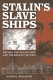Stalin's slave ships : Kolyma, the Gulag fleet, and the role of the West /