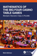Mathematics of the big four casino table games : blackjack, baccarat, craps, & roulette.
