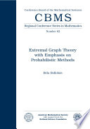 Extremal graph theory with emphasis on probabilistic methods /