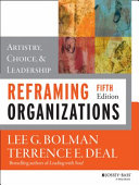 Reframing organizations : artistry, choice, and leadership /