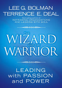 The wizard and the warrior : leading with passion and power /