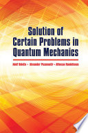 Solution of certain problems in quantum mechanics /
