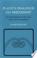 Plato's dialogue on friendship : an interpretation of the Lysis, with a new translation /