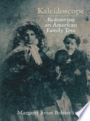 Kaleidoscope : redrawing an American family tree /