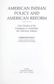 American Indian policy and American reform : case studies of the campaign to assimilate the American Indians /