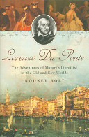 Lorenzo da Ponte : the adventures of Mozart's librettist in the old and new worlds /