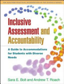 Inclusive assessment and accountability : a guide to accommodations for students with diverse needs /