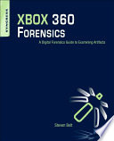 Xbox 360 forensics : a digital forensics guide to examining artifacts /