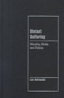 Distant suffering : morality, media and politics /