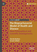 The biopsychosocial model of health and disease : new philosophical and scientific developments /