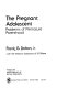 The pregnant adolescent : problems of premature parenthood /