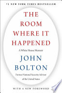 The room where it happened : a White House memoir /