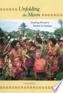 Unfolding the moon : enacting women's kastom in Vanuatu /