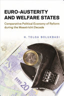 Euro-austerity and welfare states : comparative political economy of reform during the Maastricht decade /