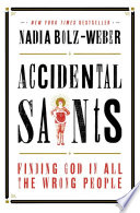 Accidental saints : finding God in all the wrong people /