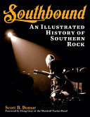 Southbound : an illustrated history of Southern rock /