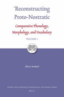 Reconstructing Proto-Nostratic : comparative phonology, morphology, and vocabulary /