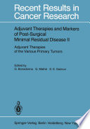 Adjuvant Therapies and Markers of Post-Surgical Minimal Residual Disease II : Adjuvant Therapies of the Various Primary Tumors /