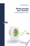 Quale energia per il futuro? : tutela ambientale e risorse /