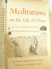 Meditations on the life of Christ ; an illustrated manuscript of the fourteenth century /
