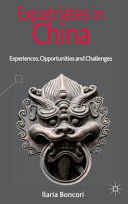 Expatriates in China : experiences, opportunities and challenges /