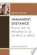 Immanent distance : poetry and the metaphysics of the near at hand /