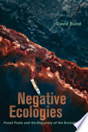 Negative ecologies : fossil fuels and the discovery of the environment /