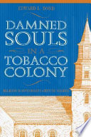 Damned souls in a tobacco colony : religion in seventeenth-century Virginia /