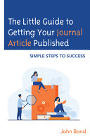 The little guide to getting your journal article published : simple steps to success /