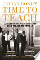 Julian Bond's time to teach : a history of the southern civil rights movement /