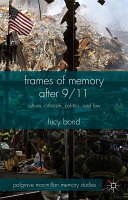 Frames of memory after 9/11 : culture, criticism, politics, and law /