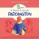 A bear called Paddington : [the original story of the bear from Darkest Peru] /