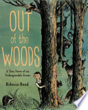 Out of the woods : a true story of an unforgettable event /