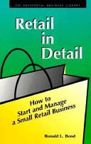 Retail in detail : how to start and manage a small retailbusiness /