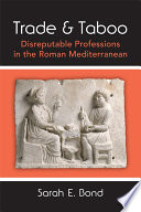 Trade and taboo : disreputable professions in the Roman Mediterranean /