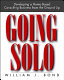 Going solo : developing a home-based consulting business from the ground up /
