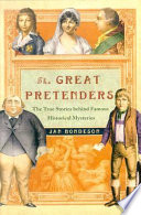 The great pretenders : the true stories behind famous historical mysteries /