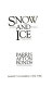 Snow and ice /