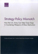 Strategy-policy mismatch : how the U.S. Army can help close gaps in countering weapons of mass destruction /
