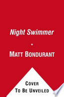 The night swimmer : a novel /