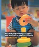 Practical guide to assessing infants and preschoolers with special needs /