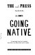 The Pygmy Press presents J.J. Bone's Going native : a young man's quest for his identity leads him to an African forest and its people.