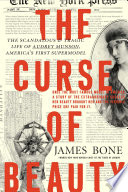 The curse of beauty : the scandalous & tragic life of Audrey Munson, America's first supermodel /