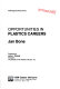 Opportunities in plastics careers /