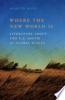 Where the new world is : literature about the U.S. South at global scales /