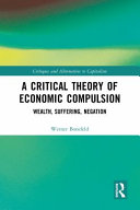 A critical theory of economic compulsion : wealth, suffering, negation /