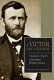 A victor, not a butcher : Ulysses S. Grant's overlooked military genius /